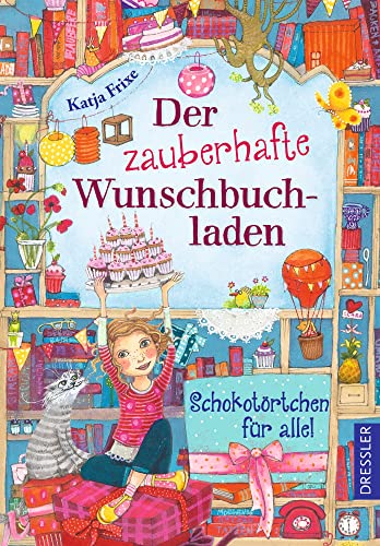 Der zauberhafte Wunschbuchladen 3: Schokotörtchen für alle!: Band 3: Magische Kinderbuch-Reihe zum Selbstlesen und Wohlfühlen, ideales Geschenk für Mädchen ab 8 Jahren Der zauberhafte Wunschbuchladen 3: Schokotörtchen für alle!: Band 3: Magische Kinderbuch-Reihe zum Selbstlesen und Wohlfühlen, ideales Geschenk für Mädchen ab 8 Jahren
