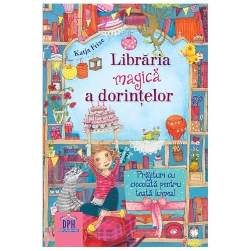 Libraria Magica A Dorintelor. Prajituri Cu Ciocolata Pentru Toata Lumea! von Didactica Publishing House