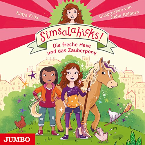 Simsalahicks! Die freche Hexe und das Zauberpony: CD Standard Audio Format, Lesung Simsalahicks! Die freche Hexe und das Zauberpony: CD Standard Audio Format, Lesung
