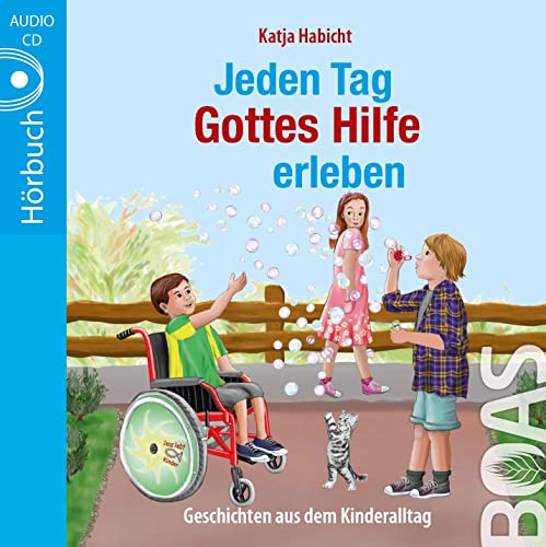 Jeden Tag Gottes Hilfe erleben: Geschichten aus dem Kinderalltag (Jeden Tag Gott erleben)