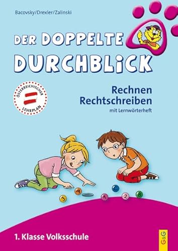 Der doppelte Durchblick - 1. Klasse Volksschule: Rechnen, Rechtschreiben (Ich hab den Durchblick) von G & G Kinder- u. Jugendbuch