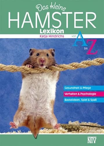 Das kleine Hamsterlexikon: Gesunheit & Pflege, Verhalten & Psychologie, Bastelideen, Spiel & Spaß (Fachliteratur Kleinsäuger)