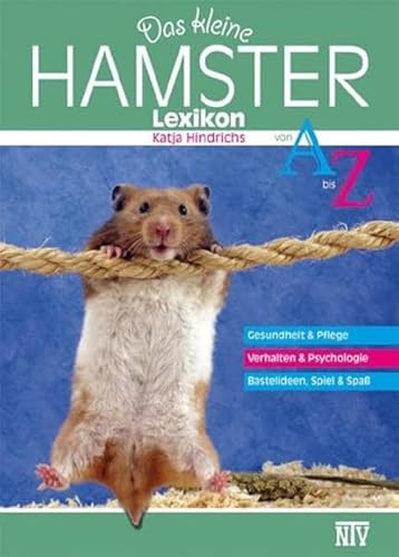 Das kleine Hamsterlexikon: Gesunheit & Pflege, Verhalten & Psychologie, Bastelideen, Spiel & Spaß (Fachliteratur Kleinsäuger) von NTV Natur und Tier-Verlag