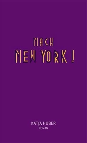 Nach New York! Nach New York!: Roman