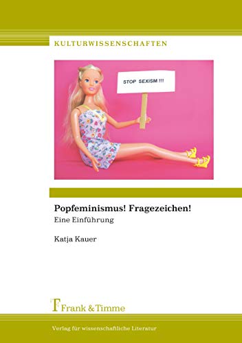 Popfeminismus! Fragezeichen!: Eine Einführung (Kulturwissenschaften)