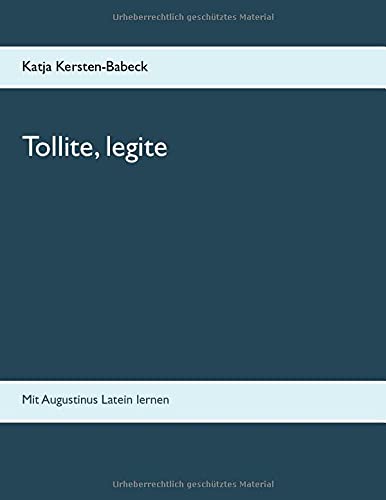 Tollite, legite: Mit Augustinus Latein lernen