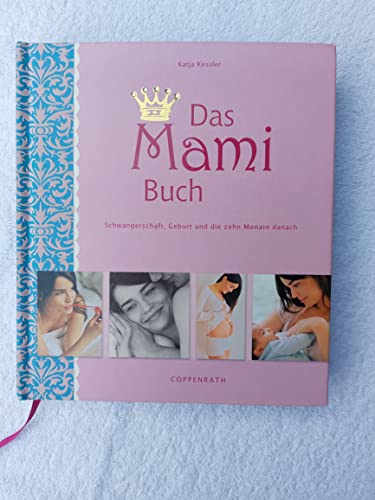 Das Mami Buch: Schwangerschaft, Geburt und die zehn Monate danach Das Mami Buch: Schwangerschaft, Geburt und die zehn Monate danach