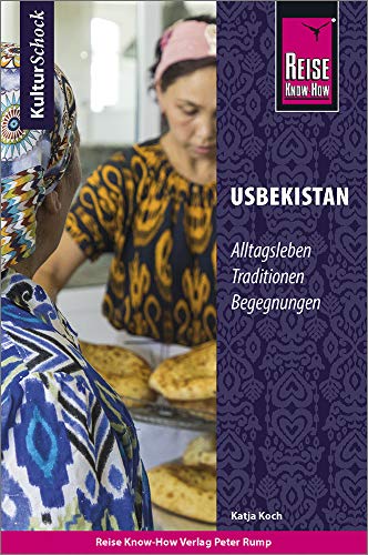 Reise Know-How KulturSchock Usbekistan: Alltagsleben, Traditionen, Begegnungen, ... von Reise Know-How Rump GmbH