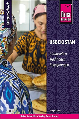 Reise Know-How KulturSchock Usbekistan: Alltagsleben, Traditionen, Begegnungen, ... von Reise Know-How Rump GmbH