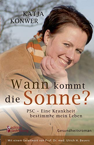 Wann kommt die Sonne? PSC - Eine Krankheit bestimmte mein Leben (erfolgreiche Lebertransplantation)
