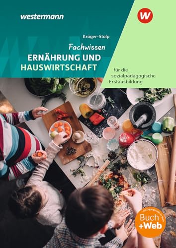 Fachwissen Ernährung und Hauswirtschaft für die sozialpädagogische Erstausbildung: Kinderpflege, Sozialpädagogische Assistenz, Sozialassistenz ... für sozialpädagogische Berufe) Fachwissen Ernährung und Hauswirtschaft für die sozialpädagogische Erstausbildung: Kinderpflege, Sozialpädagogische Assistenz, Sozialassistenz ... für sozialpädagogische Berufe)