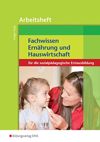 Fachwissen Ernährung und Hauswirtschaft für die sozialpädagogische Erstausbildung: Arbeitsheft