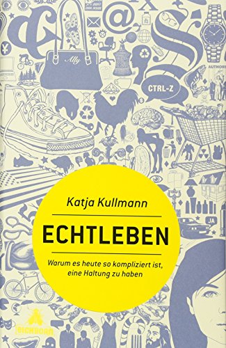 Echtleben: Warum es heute so kompliziert ist, eine Haltung zu haben