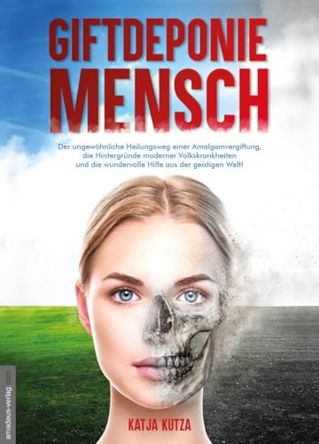 Giftdeponie Mensch: Der ungewöhnliche Heilungsweg einer Amalgamvergiftung, die Hintergründe moderner Volkskrankheiten und die wundervolle Hilfe aus ... die wundervolle Hilfe aus der geistigen Welt! Giftdeponie Mensch: Der ungewöhnliche Heilungsweg einer Amalgamvergiftung, die Hintergründe moderner Volkskrankheiten und die wundervolle Hilfe aus ... die wundervolle Hilfe aus der geistigen Welt!