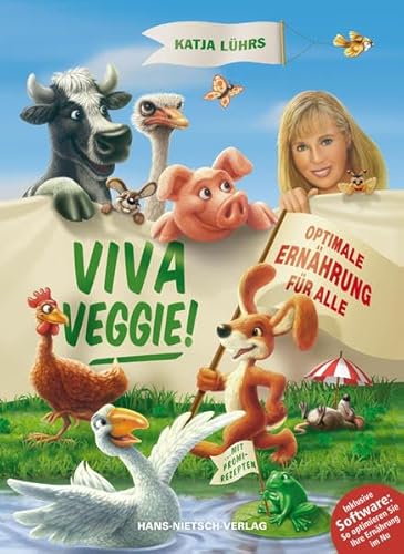 Viva Veggie!: Ein praktisches Handbuch mit CD-Rom zur Optimierung des persönlichen Speiseplans: Optimale Ernährung für alle. Ein praktisches Handbuch zur Optimierung des persönlichen Speiseplans