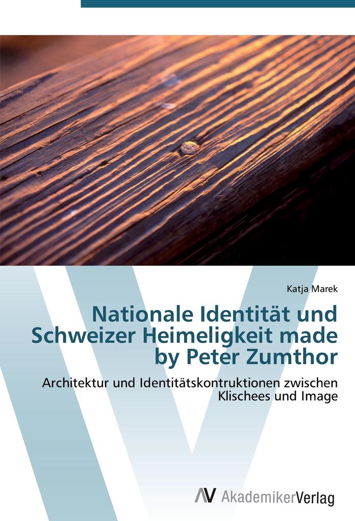 Nationale Identität und Schweizer Heimeligkeit made by Peter Zumthor von AV Akademikerverlag