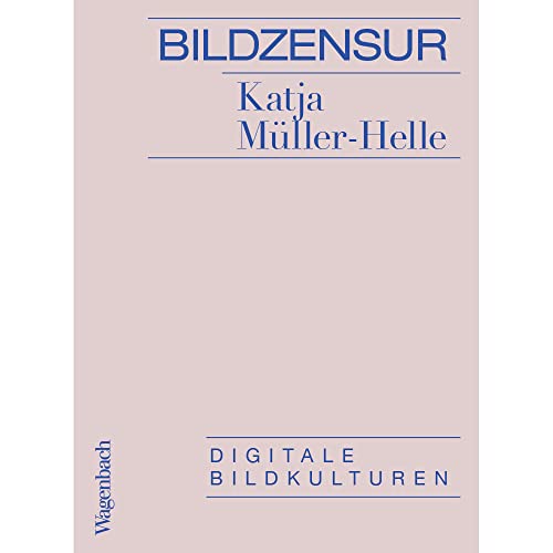 Bildzensur - Digitale Bildkulturen (Allgemeines Programm - Sachbuch) von Verlag Klaus Wagenbach