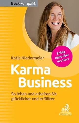 Karma Business: So leben und arbeiten Sie glücklicher und erfüllter (Beck kompakt)