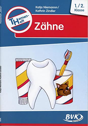 Themenheft "Zähne": 1.-2. Klasse (Themenhefte) (BVK-Themenhefte: Differenzierter Sachunterricht) von Buch Verlag Kempen
