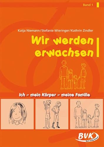 Wir werden erwachsen: Ich, mein Körper und meine Familie | Sexualerziehung in der Grundschule – mit Tipps für den Unterricht von Buch Verlag Kempen