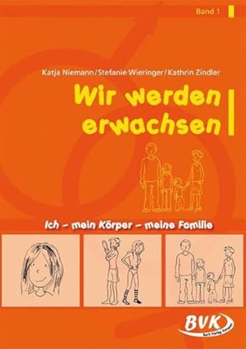 Wir werden erwachsen: Ich, mein Körper und meine Familie | Sexualerziehung in der Grundschule – mit Tipps für den Unterricht von Buch Verlag Kempen