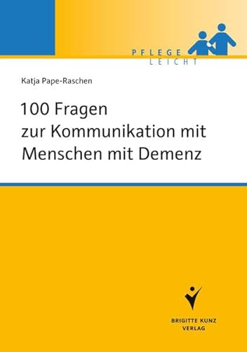 100 Fragen zur Kommunikation mit Menschen mit Demenz (Pflege leicht) von Schltersche Verlag