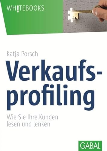 Verkaufsprofiling: Wie Sie Ihre Kunden lesen und lenken (Whitebooks) von GABAL Verlag GmbH