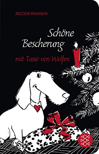 Schöne Bescherung mit Tasso von Welfen: Eine Weihnachtsgeschichte mit Herz und Schnauze