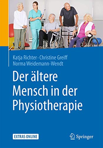 Der ältere Mensch in der Physiotherapie: Mit 130 Abbildungen von Springer