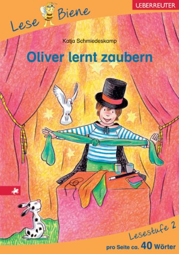 Oliver lernt zaubern: Lesebiene Stufe 2 von Wirtschaftsverlag Ueberreuter