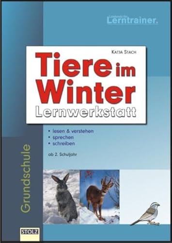 Tiere im Winter: Lernwerkstatt: Lernwerkstatt. Lesen & verstehen, sprechen, schreiben. Grundschule ab 2. Schuljahr.