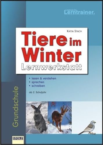 Tiere im Winter: Lernwerkstatt: Lernwerkstatt. Lesen & verstehen, sprechen, schreiben. Grundschule ab 2. Schuljahr.