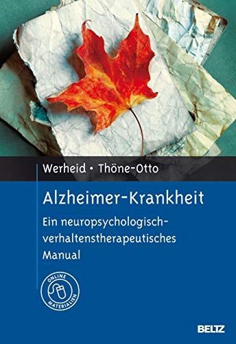 Alzheimer-Krankheit: Ein neuropsychologisch-verhaltenstherapeutisches Manual. Mit Online-Materialien von Psychologie Verlagsunion