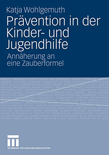 Prävention In Der Kinder- Und Jugendhilfe: Annäherung an eine Zauberformel (German Edition)