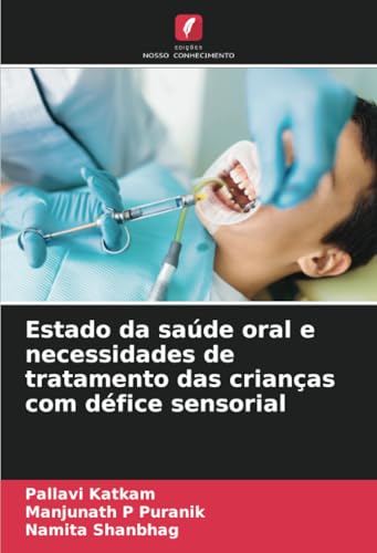 Estado da saúde oral e necessidades de tratamento das crianças com défice sensorial von Edições Nosso Conhecimento
