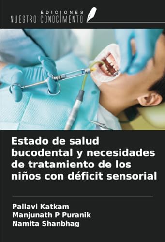 Estado de salud bucodental y necesidades de tratamiento de los niños con déficit sensorial von Ediciones Nuestro Conocimiento