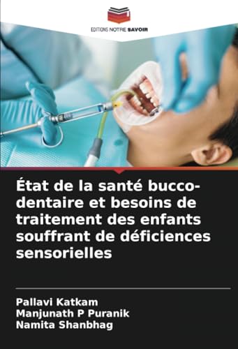 État de la santé bucco-dentaire et besoins de traitement des enfants souffrant de déficiences sensorielles von Editions Notre Savoir