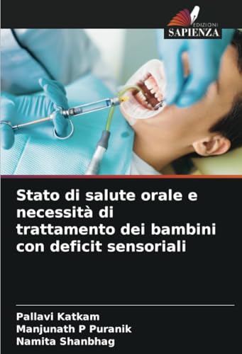 Stato di salute orale e necessità di trattamento dei bambini con deficit sensoriali von Edizioni Sapienza