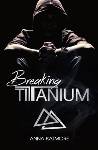 Breaking Titanium Breaking Titanium von Independently published