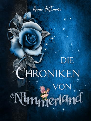 Die Chroniken von Nimmerland: Gesamtausgabe der Dilogie (Eine zauberhafte Reise, Band 1) Die Chroniken von Nimmerland: Gesamtausgabe der Dilogie (Eine zauberhafte Reise, Band 1)