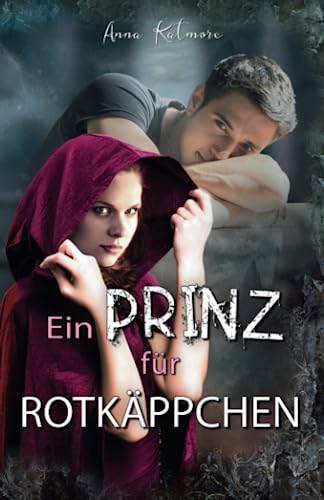Ein Prinz für Rotkäppchen (Die Chroniken von Märchenland, Band 1) von Independently published