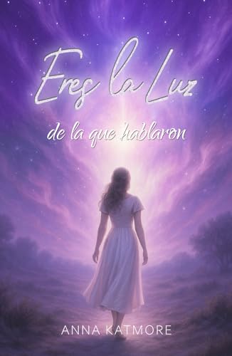 Eres la Luz de la que hablaron: Guía espiritual para caminantes de la tierra Eres la Luz de la que hablaron: Guía espiritual para caminantes de la tierra von Independently published