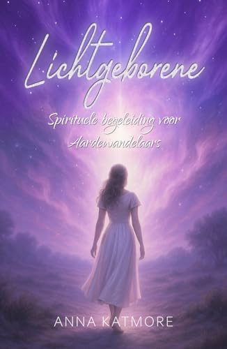 Lichtgeborene: Spirituele begeleiding voor Aardewandelaars Lichtgeborene: Spirituele begeleiding voor Aardewandelaars von Independently published