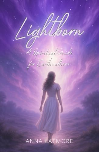 Lightborn: A Spiritual Guide for Earthwalkers Lightborn: A Spiritual Guide for Earthwalkers von Independently published