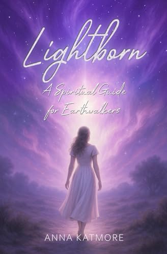 Lightborn: A Spiritual Guide for Earthwalkers Lightborn: A Spiritual Guide for Earthwalkers von Independently published