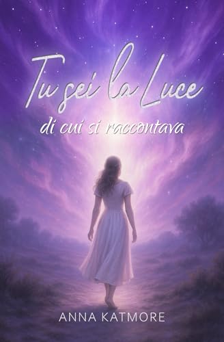 Tu sei la Luce di cui si raccontava Tu sei la Luce di cui si raccontava von Independently published