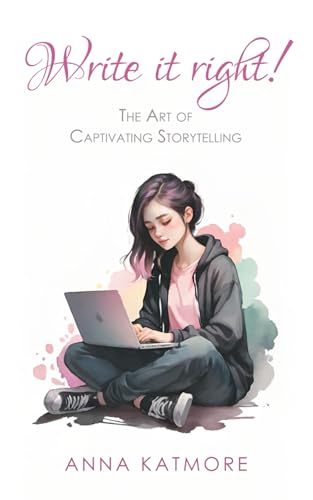 Write It Right!: The Art of Captivating Storytelling Write It Right!: The Art of Captivating Storytelling von Independently published