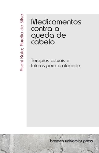 Medicamentos contra a queda de cabelo: Terapias actuais e futuras para a alopecia von bremen university press