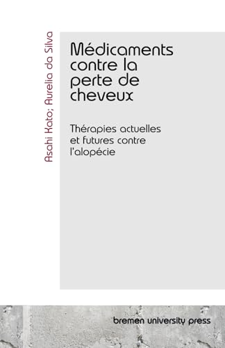 Médicaments contre la perte de cheveux: Thérapies actuelles et futures contre l'alopécie von bremen university press