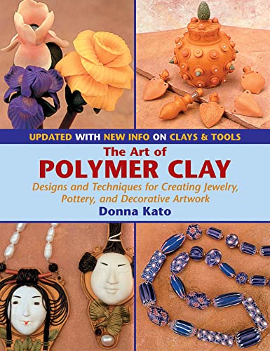 The Art of Polymer Clay: Designs And Techniques for Creating Jewelry, Pottery, and Decorative Artwork